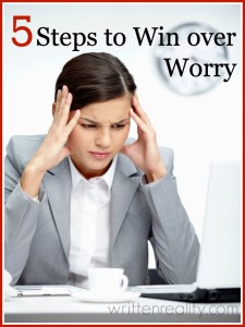 5 steps to win over worry