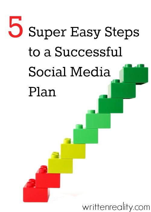 5 Super Easy Steps To A Successful Social Media Plan - Written Reality