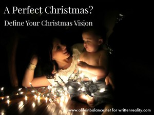 A Perfect Christmas? Define Your Christmas Vision