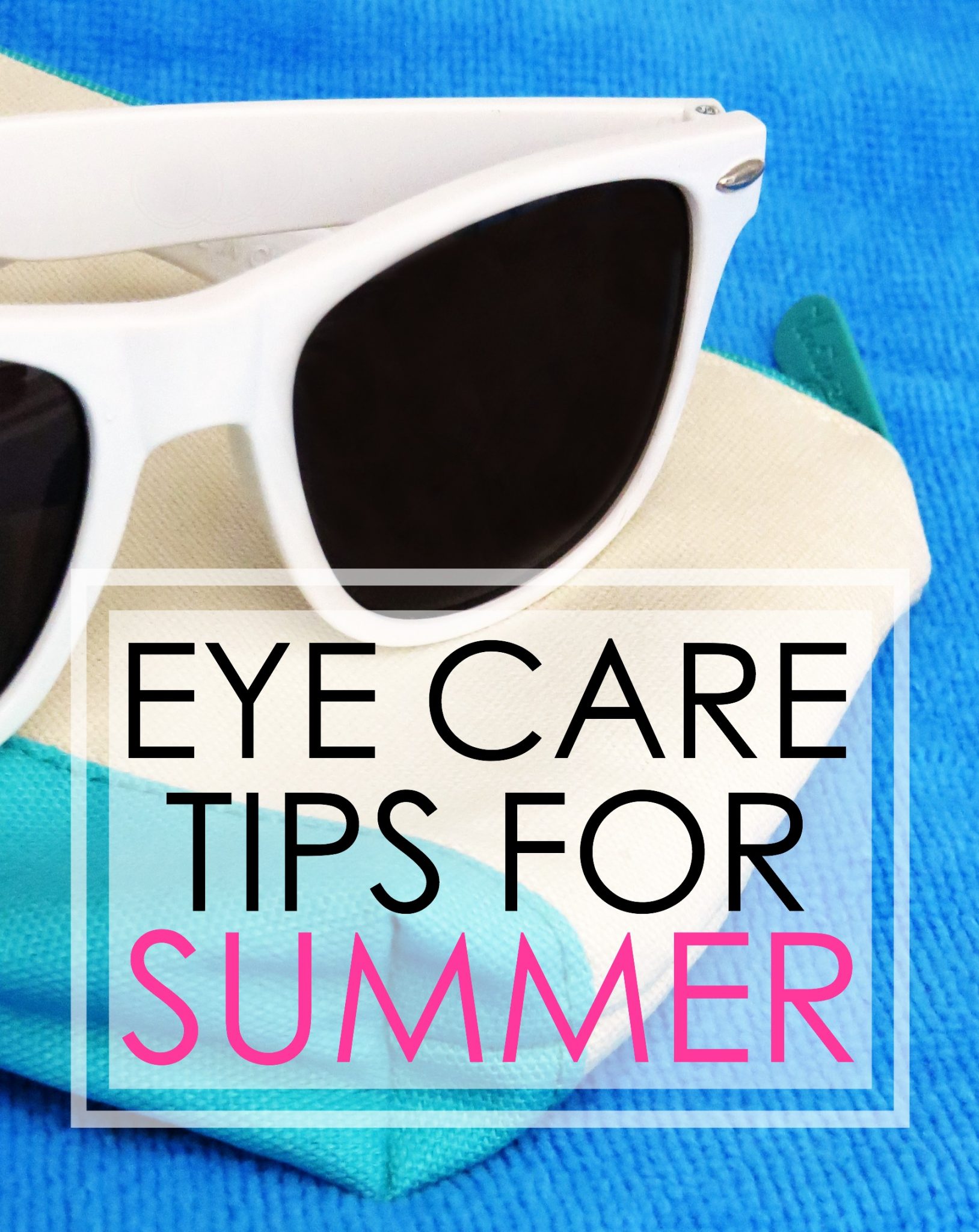 Eye Care Tips for Summer