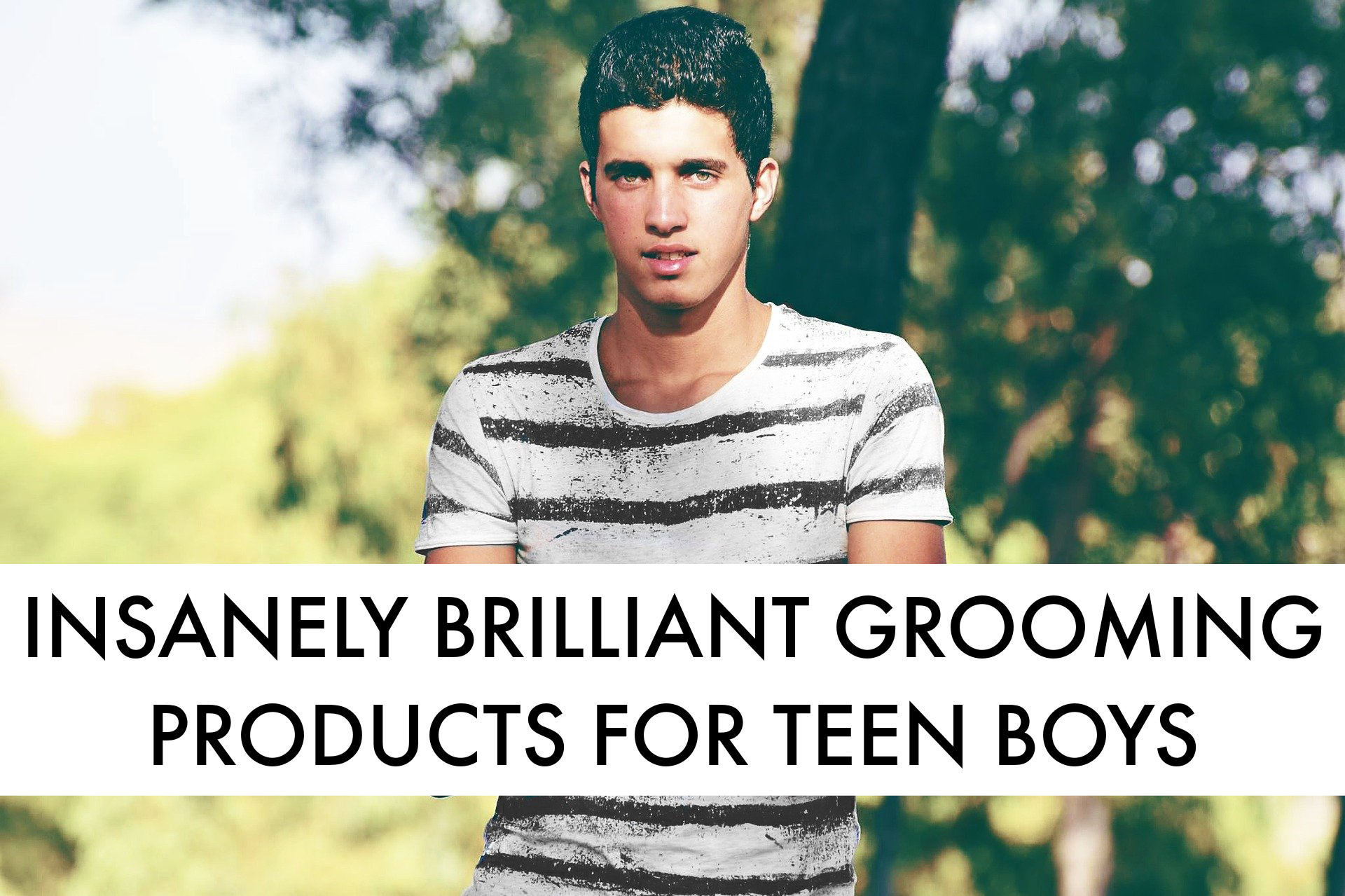 grooming products for teen guy